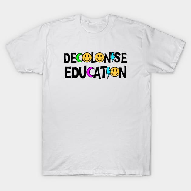 Decolonise Education - Undo Colonialism T-Shirt by Football from the Left